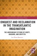 Conquest And Reclamation In The Transatlantic Imagination