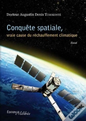 Conquête Spatiale, Vraie Cause Du Réchauffement Climatique