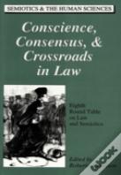 Conscience, Consensus, & Crossroads In Law