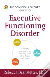 Conscious Parent'S Guide To Executive Functioning Disorder