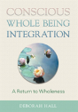 Conscious Whole Being Integration - Preview