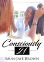 Consciously 21 - Preview