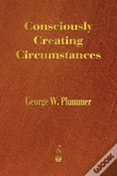 Consciously Creating Circumstances