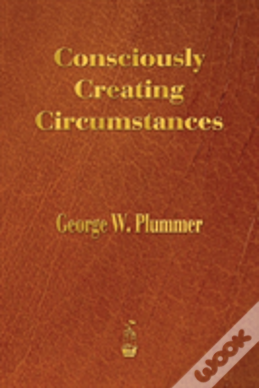 Consciously Creating Circumstances