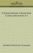 Consciously Creating Circumstances