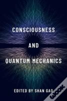 Consciousness And Quantum Mechanics