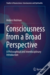 Consciousness From A Broad Perspective