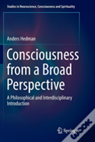 Consciousness From A Broad Perspective