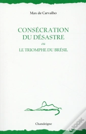Consécration Du Désastre Ou Le Triomphe Du Brésil