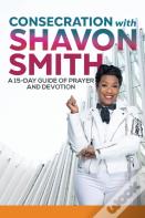 Consecration With Shavon Smith