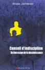 Conseil D'Indiscipline ; Du Bon Usage De La Desobeissance - Preview