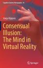 Consensual Illusion: The Mind In Virtual Reality - Preview