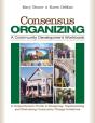 Consensus Organizing:  A Community Development Workbook - Preview
