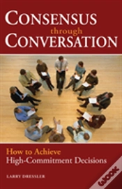 Capa do artigo Consensus Through Conversation: How To Achieve High-Commitment Decisions
