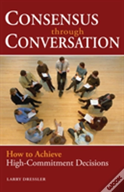 Capa do artigo Consensus Through Conversation: How To Achieve High-Commitment Decisions