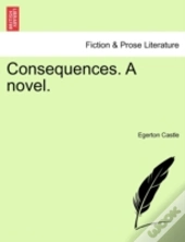 Consequences. A Novel.
