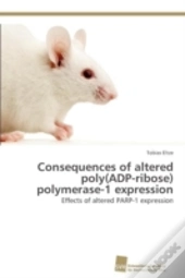 Consequences Of Altered Poly(Adp-Ribose) Polymerase-1 Expression
