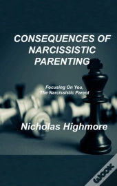 Consequences Of Narcissistic Parenting