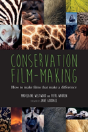 Conservation Film-Making: How To Make Films That Make A Difference - Preview