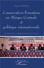 Conservation Forestiere En Afrique Centrale Et Politique Internationale ; Le Processus De Brazzaville En Echec - Preview