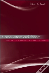 Conservatism And Racism, And Why In America They Are The Same