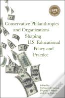 Conservative Philanthropies And Organizations Shaping U.S. Educational Policy And Practice