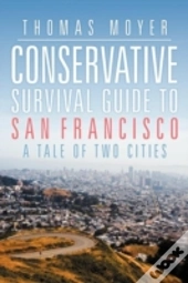 Conservative Survival Guide To San Francisco