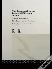 Conservatives And Industrial Efficiency, 1951-1964
