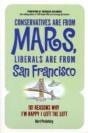 Conservatives Are From Mars, Liberals Are From San Francisco - Preview
