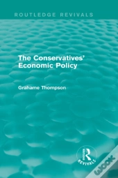 Conservatives' Economic Policy (Routledge Revivals)