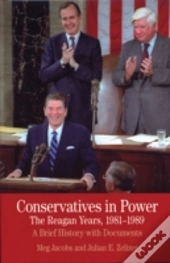Conservatives In Power: The Reagan Years, 1981-1989