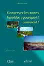 Conserver Les Zones Humides ; Pourquoi ? Comment ? - Preview