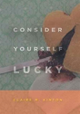 Consider Yourself Lucky - Preview