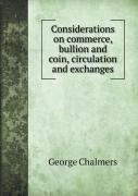Considerations On Commerce, Bullion And Coin, Circulation And Exchanges