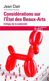 Considérations Sur L'État Des Beaux-Arts ; Critique De La Modernité