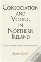 Consociation And Voting In Northern Ireland