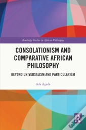 Consolationism And Comparative African Philosophy