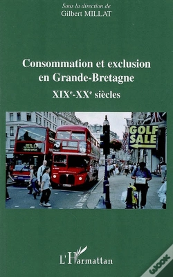 Capa do artigo Consommation Et Exclusion En Grande Bretagne ; Xix-Xx Siècles