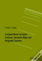 Constant Mean Curvature Surfaces, Harmonic Maps And Integrable Systems