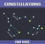 Constellations For Kids - Preview