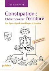 Constipation : Liberez-Vous Par L'Ecriture