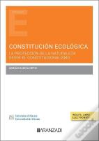 Constitucion Ecologica. La Proteccion De La Naturaleza Desde El Constitucionalis