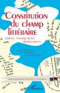 Constitution Du Champ Littéraire ; Limites, Intersections, Déplacements - Preview