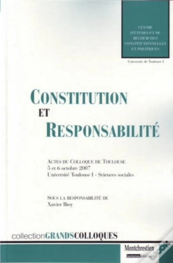 Capa do artigo Constitution Et Responsabilité ; Actes Du Colloque De Toulouse, 5 Et 6 Octobre 2007