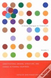 Constitutional Origins, Structure, And Change In Federal Countries