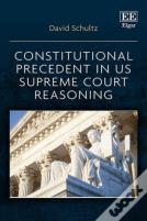 Constitutional Precedent In Us Supreme Court Reasoning