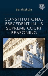 Constitutional Precedent In Us Supreme Court Reasoning