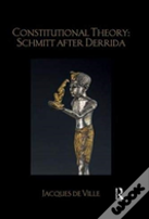 Constitutional Theory: Schmitt After Derrida