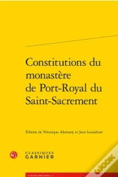 Constitutions Du Monastère De Port-Royal Du Saint-Sacrement