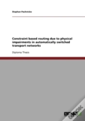 Capa do artigo Constraint Based Routing Due To Physical Impairments In Automatically Switched Transport Networks